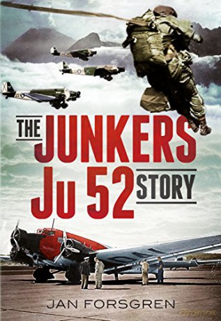 The Junkers Ju 52 Story - Jan Forsgren [KSIĄŻKA]