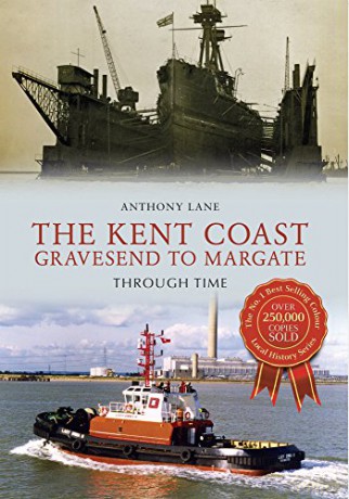 The Kent Coast Gravesend to Margate Through Time - Anthony Lane [KSIĄŻKA]