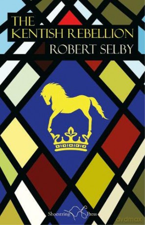 The Kentish Rebellion - Robert Selby [KSIĄŻKA]