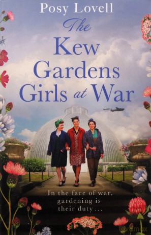 The Kew Gardens Girls at War: A heartwarming tale of wartime at Kew Gardens - Posy Lovell [KSIĄŻKA]