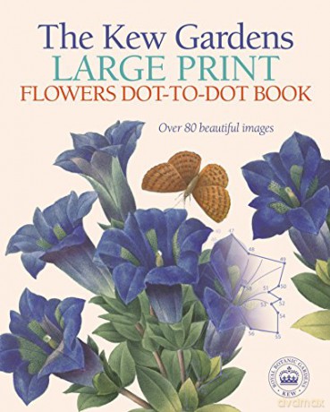 The Kew Gardens Large Print Flowers Dot-to-Dot Book: Over 80 Beautiful Images (Kew Gardens Arts & Activities, 7) - David Woodroffe [KSIĄŻKA]