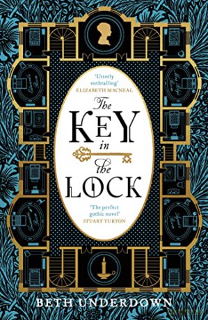The Key In The Lock: A haunting historical mystery steeped in explosive secrets and lost love - Beth Underdown [KSIĄŻKA]