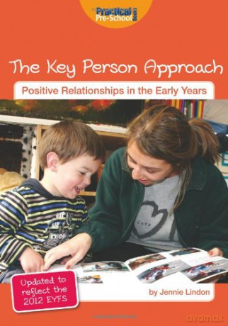 The Key Person Approach (Positive Relationships in the Early Years): Updated to Reflect the 2012 Revised EYFS - Jennie Lindon [KSIĄŻKA]