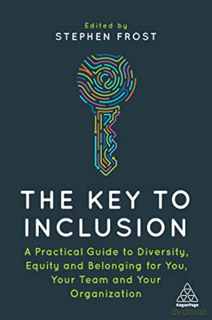 The Key to Inclusion: A Practical Guide to Diversity, Equity and Belonging for You, Your Team and Your Organization - Stephen Frost [KSIĄŻKA]