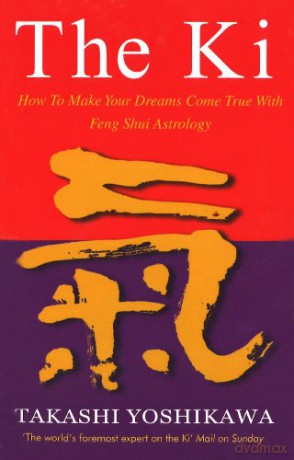The Ki: Feng Shui Astrology for Today - Takashi Yoshikawa [KSIĄŻKA]