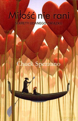 Miłość Nie Rani Sekrety Udanego Związku - Chuck Spezzano [KSIĄŻKA]