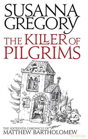 The Killer of Pilgrims (Matthew Bartholomew Chronicles): The Sixteenth Chronicle of Matthew Bartholomew (Chronicles of Matthew Bartholomew) - Susanna Gregory [KSIĄŻKA]