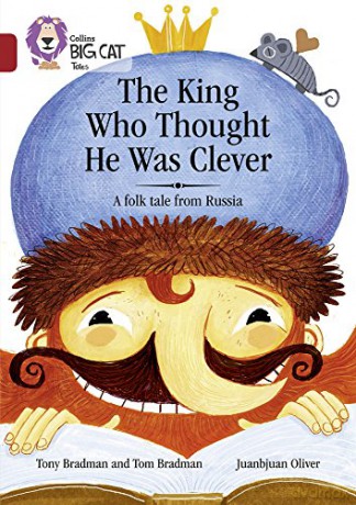 The King Who Thought He Was Clever: A Folk Tale from Russia: Band 14/Ruby (Collins Big Cat) - Tony Bradman [KSIĄŻKA]