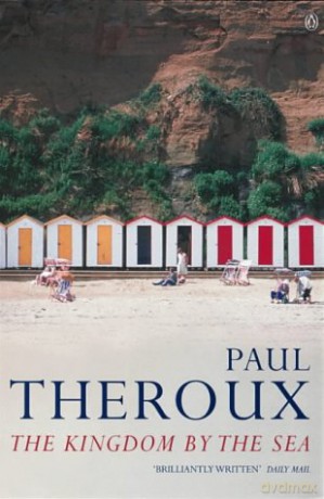 The Kingdom by the Sea: A Journey Around the Coast of Great Britain - Paul Theroux [KSIĄŻKA]