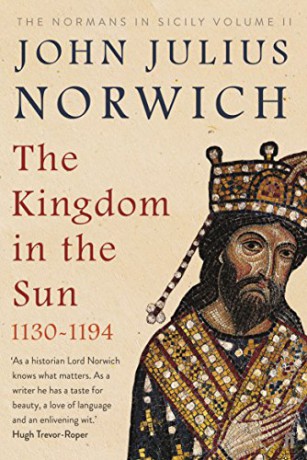 The Kingdom in the Sun, 1130-1194: The Normans in Sicily Volume II - John Julius Norwich [KSIĄŻKA]