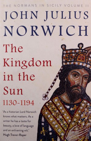 The Kingdom in the Sun, 1130-1194: The Normans in Sicily Volume II - John Julius Norwich [KSIĄŻKA]