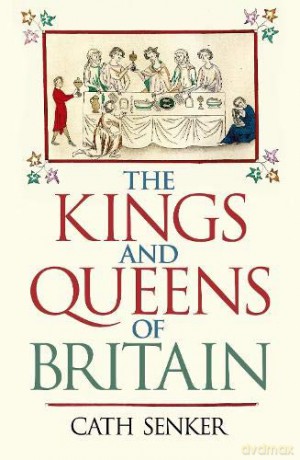 The Kings and Queens of Britain - Cath Senker [KSIĄŻKA]
