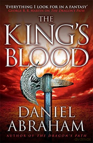 The King's Blood: Book 2 of the Dagger and the Coin - Daniel Abraham [KSIĄŻKA]