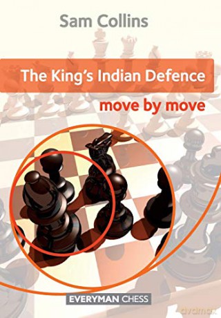 The King's Indian Defence: Move by Move: Move by Move, The (Everyman Chess) - Sam Collins [KSIĄŻKA]