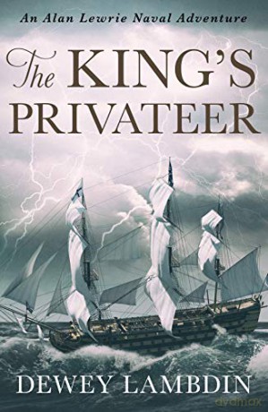 The King's Privateer (Alan Lewrie Naval Adventures): 4 (The Alan Lewrie Naval Adventures) - Dewey Lambdin [KSIĄŻKA]