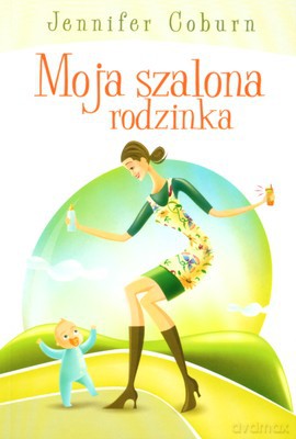 Moja Szalona Rodzinka - Jennifer Coburn [KSIĄŻKA]