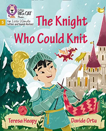 The Knight Who Could Knit: Phase 5 Set 5 (Big Cat Phonics for Little Wandle Letters and Sounds Revised) - Teresa Heapy [KSIĄŻKA]
