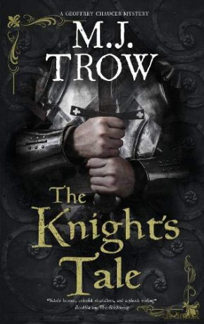 The Knight's Tale: 1 (A Geoffrey Chaucer mystery) - M.J. Trow [KSIĄŻKA]