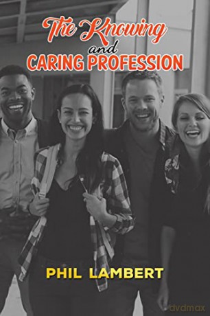 The Knowing and Caring Profession - Phil Lambert [KSIĄŻKA]