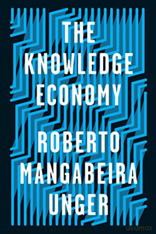 The Knowledge Economy - Roberto Mangabeira Unger [KSIĄŻKA]