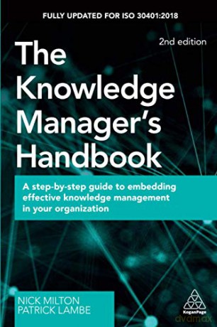 The Knowledge Manager's Handbook: A Step-by-Step Guide to Embedding Effective Knowledge Management in your Organization - Nick Milton [KSIĄŻKA]
