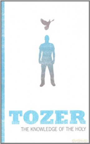 The Knowledge of the Holy (Tozer Classics Series) - AW Tozer [KSIĄŻKA]