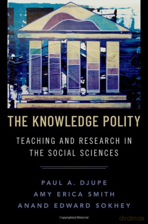 The Knowledge Polity: Teaching and Research in the Social Sciences - Amy Erica Smith [KSIĄŻKA]