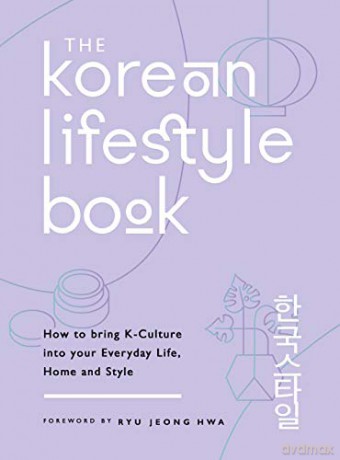 The Korean Lifestyle Book: How to Bring K-Culture into your Everyday Life, Home and Style - Michael O'Mara Books [KSIĄŻKA]