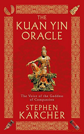 The Kuan Yin Oracle: The Voice of the Goddess of Compassion - Stephen Karcher [KSIĄŻKA]