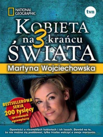 Kobieta Na Krańcu Świata 3 - Martyna Wojciechowska [KSIĄŻKA]