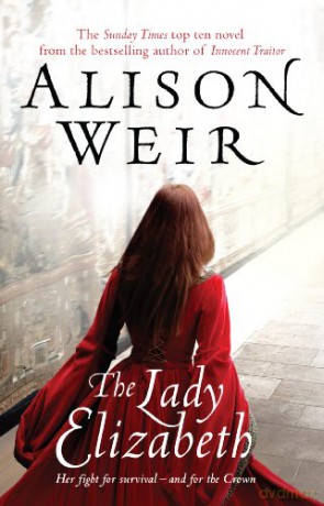 The Lady Elizabeth - Alison Weir [KSIĄŻKA]
