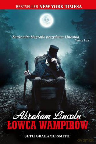 Abraham Lincoln Łowca Wampirów - Seth Grahame-Smith [KSIĄŻKA]