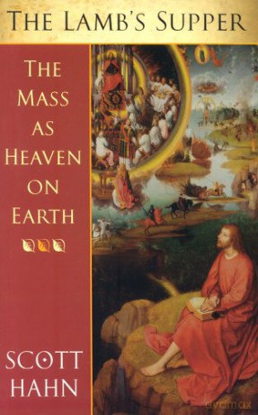 The Lamb's Supper: The Mass as Heaven on Earth - Scott Hahn [KSIĄŻKA]