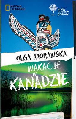 Wakacje W Kanadzie (twarda) - Olga Morawska [KSIĄŻKA]