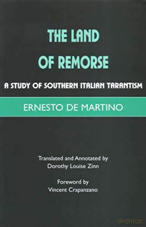 The Land of Remorse: A Study of Southern Italian Tarantism - Ernesto de Martino [KSIĄŻKA]