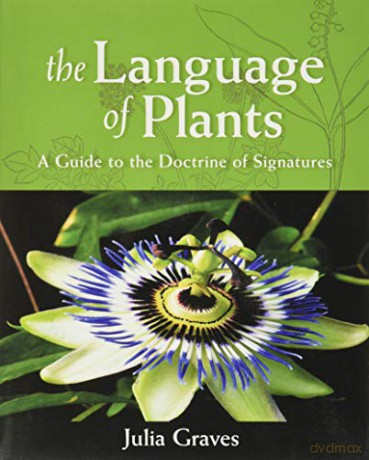 The Language of Plants: A Guide to the Doctrine of Signatures - Julia Graves [KSIĄŻKA]