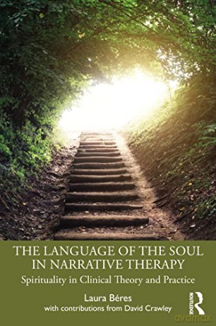 The Language of the Soul in Narrative Therapy: Spirituality in Clinical Theory and Practice - Laura Béres [KSIĄŻKA]