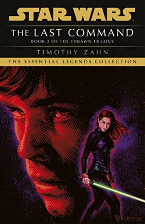 The Last Command: Book 3 (Star Wars Thrawn trilogy) (Star Wars: The Thrawn Trilogy, 3) - Timothy Zahn [KSIĄŻKA]