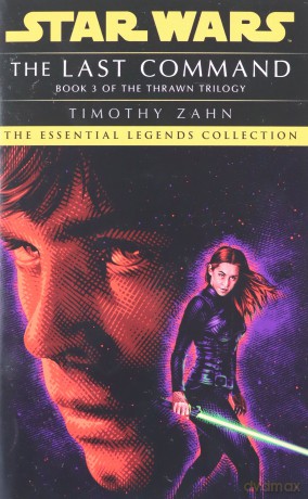 The Last Command: Book 3 (Star Wars Thrawn trilogy) (Star Wars: The Thrawn Trilogy, 3) - Timothy Zahn [KSIĄŻKA]