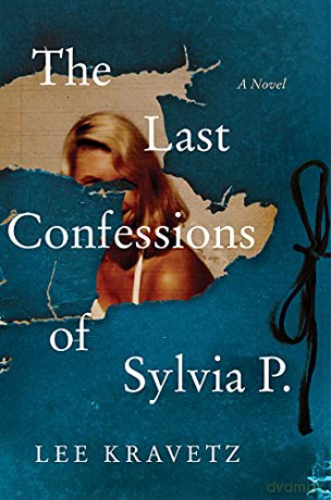The Last Confessions of Sylvia P.: A Novel - Lee Kravetz [KSIĄŻKA]
