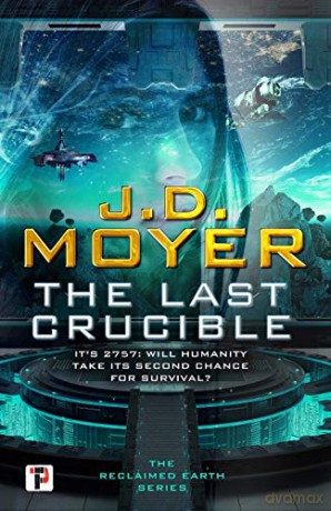 The Last Crucible: 3 (Reclaimed Earth, 3) - J.D. Moyer [KSIĄŻKA]