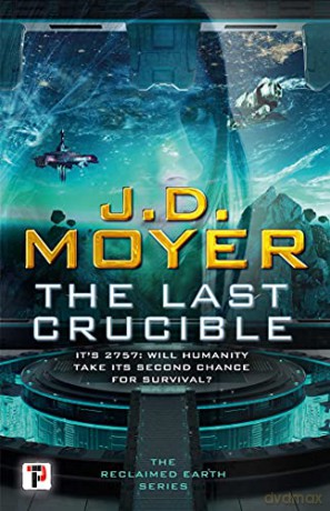 The Last Crucible: 3 (Reclaimed Earth, 3) - J.D. Moyer [KSIĄŻKA]