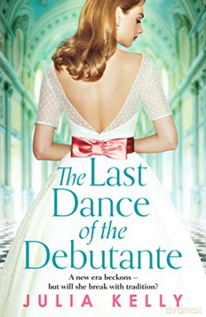 The Last Dance of the Debutante: A stunning and compelling saga of secrets and forbidden love - Julia Kelly [KSIĄŻKA]