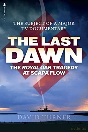 The Last Dawn: The Royal Oak Tragedy at Scapa Flow - David Turner [KSIĄŻKA]