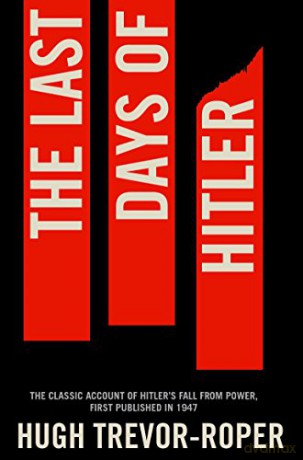 The Last Days of Hitler: The Classic Account of Hitler's Fall From Power - Hugh Trevor Roper [KSIĄŻKA]