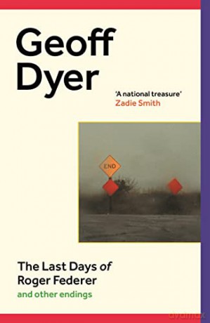 The Last Days of Roger Federer: And Other Endings - Geoff Dyer [KSIĄŻKA]