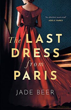The Last Dress from Paris: The glamorous, romantic dual-timeline read of summer 2022 - Jade Beer [KSIĄŻKA]