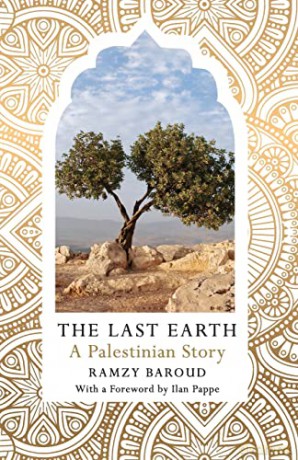 The Last Earth: A Palestinian Story - Ramzy Baroud [KSIĄŻKA]