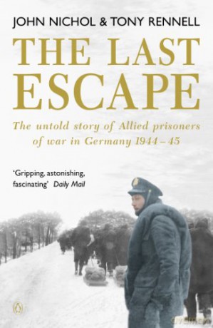 The Last Escape: The Untold Story of Allied Prisoners of War in Germany 1944-1945 (Untold Story of Allied Prisoners of War in Germany 1944-5) - John Nichol [KSIĄŻKA]