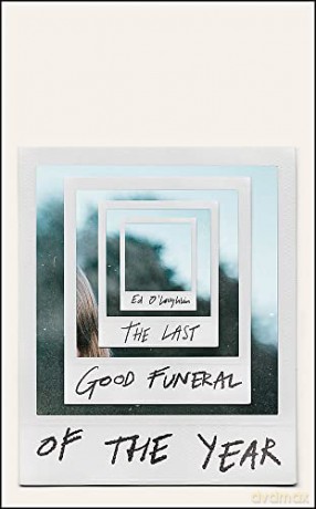 The Last Good Funeral of the Year: A Memoir - Ed O'Loughlin [KSIĄŻKA]